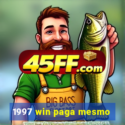 1997 win paga mesmo